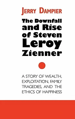 Steven Leroy Zienner bukása és felemelkedése - The Downfall and Rise of Steven Leroy Zienner
