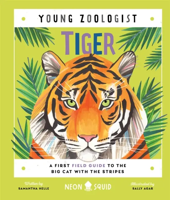 Tigris (Fiatal zoológus) - Első terepszemle a csíkos nagymacskához - Tiger (Young Zoologist) - A First Field Guide to the Big Cat with the Stripes