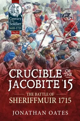 A jakobiták '15 olvasztótégelye: Az 1715-ös sheriffmuiri csata - Crucible of the Jacobite '15: The Battle of Sheriffmuir 1715