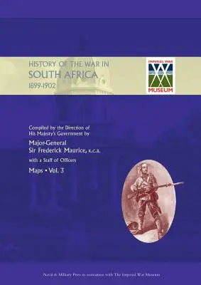 A DÉL-AFRIKAI HÁBORÚ TÖRTÉNETE 1899-1902 Őfelsége kormányának utasítására összeállítva Harmadik kötet Térképek - OFFICIAL HISTORY OF THE WAR IN SOUTH AFRICA 1899-1902 compiled by the Direction of His Majesty's Government Volume Three Maps