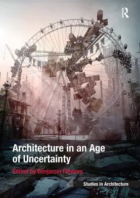 Építészet a bizonytalanság korában - Architecture in an Age of Uncertainty