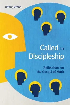 Elhívás a tanítványságra: Elmélkedések Márk evangéliumáról - Called to Discipleship: Reflections on the Gospel of Mark