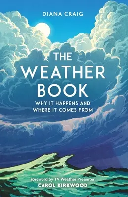 Az időjáráskönyv: Miért történik és honnan jön - The Weather Book: Why It Happens and Where It Comes from