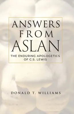 Válaszok Aslantól: C.S. Lewis maradandó apologetikája - Answers from Aslan: The Enduring Apologetics of C.S. Lewis