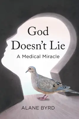 Isten nem hazudik: Egy orvosi csoda - God Doesn't Lie: A Medical Miracle