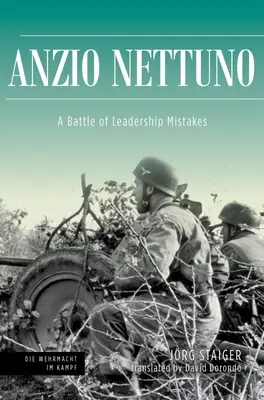 Anzio Nettuno: A vezetési hibák csatája - Anzio Nettuno: A Battle of Leadership Mistakes