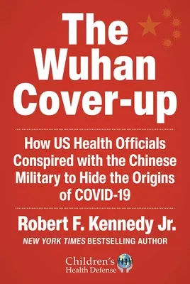 A wuhani eltussolás: És a rémisztő biofegyverek fegyverkezési versenye - The Wuhan Cover-Up: And the Terrifying Bioweapons Arms Race