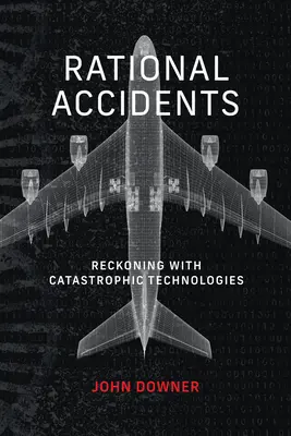 Racionális balesetek - Számvetés a katasztrofális technológiákkal - Rational Accidents - Reckoning with Catastrophic Technologies