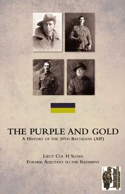 PURPLE AND GOLDA A 30. zászlóalj története (AIF) - PURPLE AND GOLDA History of the 30th Battalion (AIF)