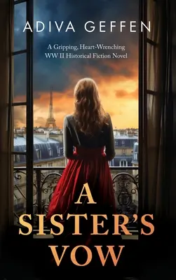 A Sister's Vow: Egy megragadó, szívszorító, második világháborús történelmi regény - A Sister's Vow: A Gripping, Heart-Wrenching WW2 Historical Fiction Novel