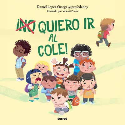 (Nem) Quiero IR Al Cole! / I (Don't) Do Want to Go to School! - (No) Quiero IR Al Cole! / I (Don't) Do Want to Go to School!