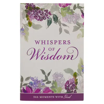 A bölcsesség suttogása - Áhítat nőknek 366 pillanat Istennel - Whispers of Wisdom Devotional for Women 366 Moments with God