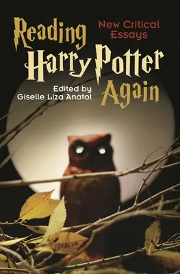 Újra olvasni a Harry Pottert: New Critical Essays - Reading Harry Potter Again: New Critical Essays