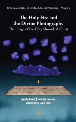 A szent tűz és az isteni fényképezés: Krisztus szent lepelének képe - The Holy Fire and the Divine Photography: The Image of the Holy Shroud of Christ