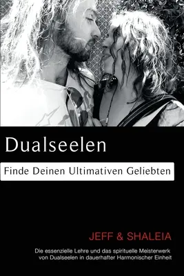 Dualseelen: Finde Deinen Ultimativen Geliebten (Kettőszemélyek: Finde Deinen Ultimativen Geliebten) - Dualseelen: Finde Deinen Ultimativen Geliebten