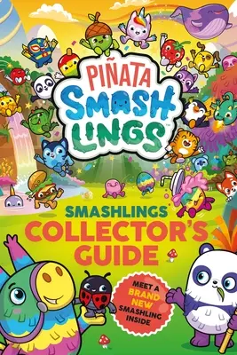 Pinata Smashlings: Smashlings gyűjtői kézikönyv - Pinata Smashlings: Smashlings Collector’s Guide