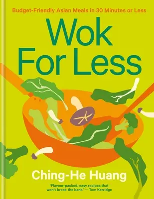 Wok for Less: Költségvetés-barát ázsiai ételek 30 perc alatt vagy kevesebb idő alatt - Wok for Less: Budget-Friendly Asian Meals in 30 Minutes or Less