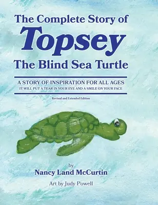 Topsey, a vak tengeri teknős teljes története: Víz alatti kalandok Topseyval és barátaival - The Complete Story of Topsey The Blind Sea Turtle: Underwater Adventures With Topsey And His Friends