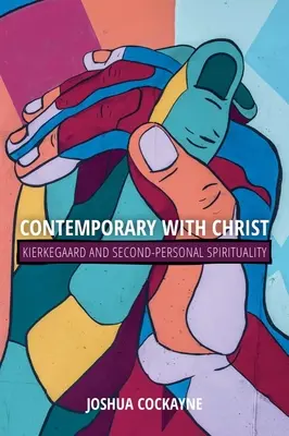Kortársak Krisztussal: Kierkegaard és a másodszemélyes spiritualitás - Contemporary with Christ: Kierkegaard and Second-Personal Spirituality