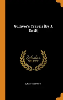 Gulliver utazásai [J. Swift] - Gulliver's Travels [by J. Swift]