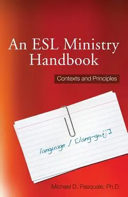 Az iskolai nyelvtanulási szolgálat kézikönyve: Kontextusok és elvek - An ESL Ministry Handbook: Contexts and Principles