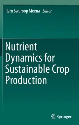 Tápanyagdinamika a fenntartható növénytermesztés érdekében - Nutrient Dynamics for Sustainable Crop Production