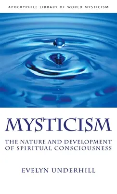 Miszticizmus: A spirituális tudat természete és fejlődése - Mysticism: The Nature and Development of Spiritual Consciousness