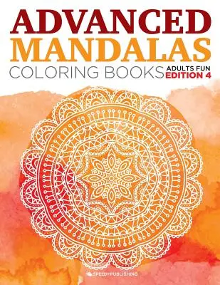 Advanced Mandalas színező könyvek felnőttek Fun Edition 4 - Advanced Mandalas Coloring Books Adults Fun Edition 4