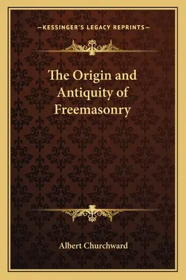 A szabadkőművesség eredete és ősisége - The Origin and Antiquity of Freemasonry