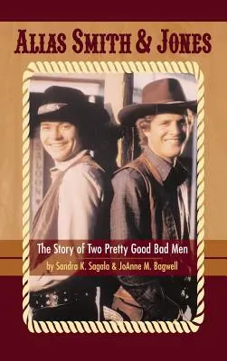 Alias Smith & Jones: The Story of Two Pretty Good Bad Men (keménykötés) - Alias Smith & Jones: The Story of Two Pretty Good Bad Men (hardback)