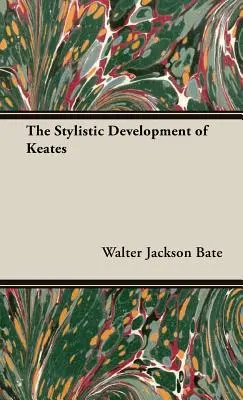 Keates stilisztikai fejlődése - The Stylistic Development of Keates