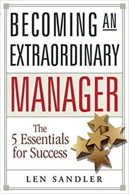 Rendkívüli menedzserré válás: A siker 5 alapvetése - Becoming an Extraordinary Manager: The 5 Essentials for Success