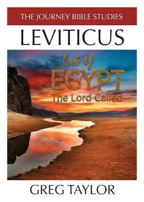 Egyiptomból hívott az Úr: Leviticus tanulmánya - Out of Egypt The Lord Called: A Study of Leviticus