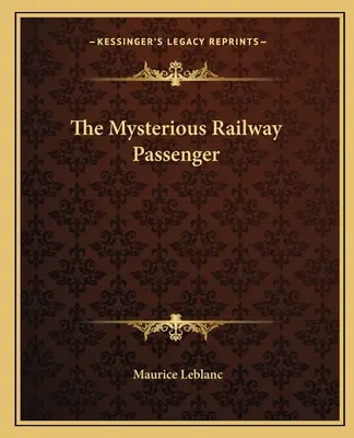 A titokzatos vasúti utas - The Mysterious Railway Passenger