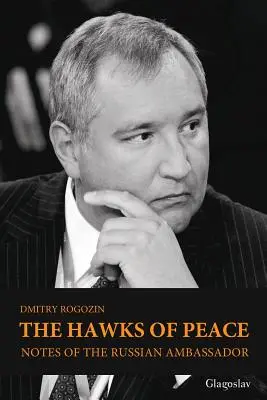 A béke sólymai: Az orosz nagykövet feljegyzései - The Hawks of Peace: Notes of the Russian Ambassador