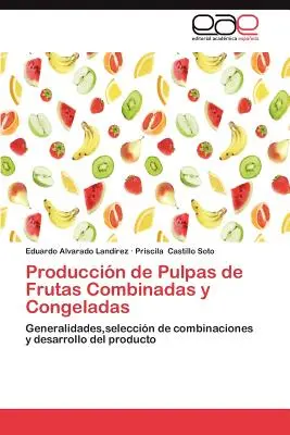 Produccion de Pulpas de Frutas Combinadas y Congeladas (Kombinált és kevert gyümölcspépek előállítása) - Produccion de Pulpas de Frutas Combinadas y Congeladas