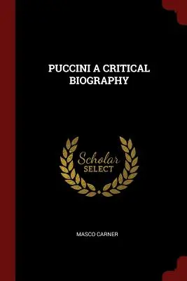 Puccini kritikai életrajza - Puccini a Critical Biography