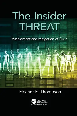 A bennfentes fenyegetés: A kockázatok értékelése és csökkentése - The Insider Threat: Assessment and Mitigation of Risks