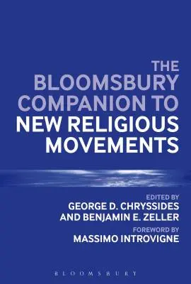 A Bloomsbury Companion to New Religious Movements (Az új vallási mozgalmak Bloomsbury-társa) - The Bloomsbury Companion to New Religious Movements