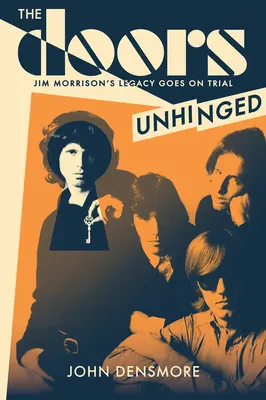 The Doors Unhinged: Jim Morrison hagyatéka a bíróságon - The Doors Unhinged: Jim Morrison's Legacy Goes on Trial