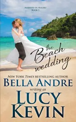 Plážová svatba (Svatba v Malibu, kniha 1): Sladká současná romance (1) - The Beach Wedding (Married in Malibu, Book 1): Sweet Contemporary Romance