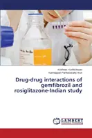 Arzneimittel-Wechselwirkungen von Gemfibrozil und Rosiglitazon - Indische Studie - Drug-Drug Interactions of Gemfibrozil and Rosiglitazone-Indian Study