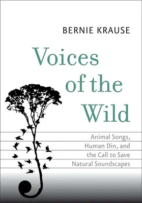 A vadon hangjai: Állati énekek, emberi dallamok és a természetes hangzásvilág megmentésére való felhívás - Voices of the Wild: Animal Songs, Human Din, and the Call to Save Natural Soundscapes