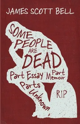 Some People Are Dead: Részben esszé, részben emlékirat, részben ismeretlen - Some People Are Dead: Part Essay, Part Memoir, Parts Unknown