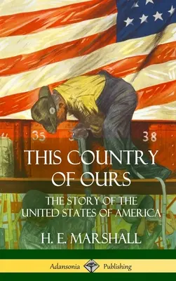 This Country of Ours: Az Amerikai Egyesült Államok története (Keménykötés) - This Country of Ours: The Story of the United States of America (Hardcover)