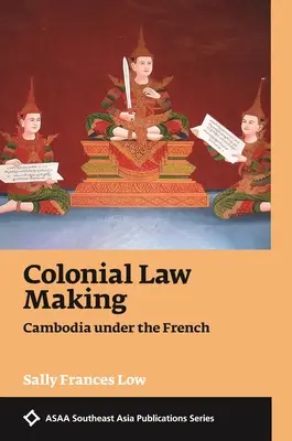 Gyarmati törvényhozás: Kambodzsa a franciák alatt - Colonial Law Making: Cambodia Under the French