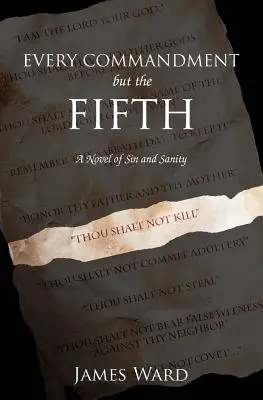 Minden parancsolat, kivéve az ötödiket: regény a bűnről és a józanságról - Every Commandment but the Fifth: A novel of sin and sanity