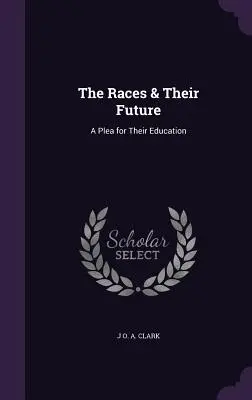 A fajok és jövőjük: A Plea for Their Education - The Races & Their Future: A Plea for Their Education