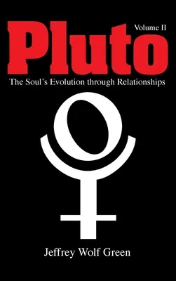 Plútó: A lélek fejlődése a kapcsolatokon keresztül, 2. kötet - Pluto: The Soul's Evolution Through Relationships, Volume 2