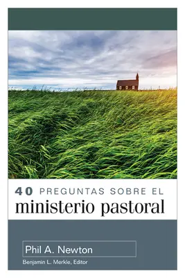 40 Preguntas Sobre El Ministerio Pastoral (40 kérdés a lelkipásztori szolgálatról) - 40 Preguntas Sobre El Ministerio Pastoral